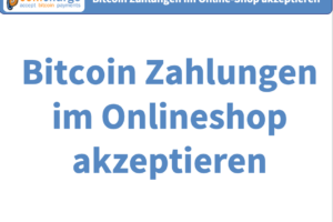 Bitcoin Zahlungen im Onlineshop akzeptieren