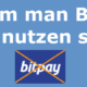 BitPay – Warum man BitPay nicht als Bitcoin Payment Provider nutzen sollte.