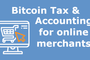 Bitcoin Tax & Accounting for Online merchants