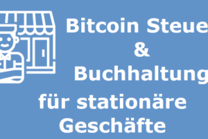 Bitcoin Steuer & Buchhaltung für stationäre Geschäfte