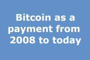 Bitcoin as a payment from 2008 to today