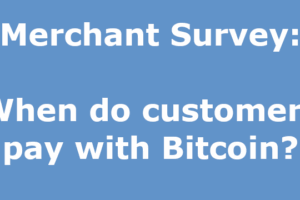 merchant survey when do customers pay with bitcoin