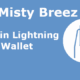 Misty Breez Bitcoin Lightning Wallet
