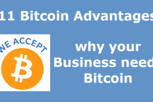 11 Bitcoin Advantages - Why your Business needs Bitcoin